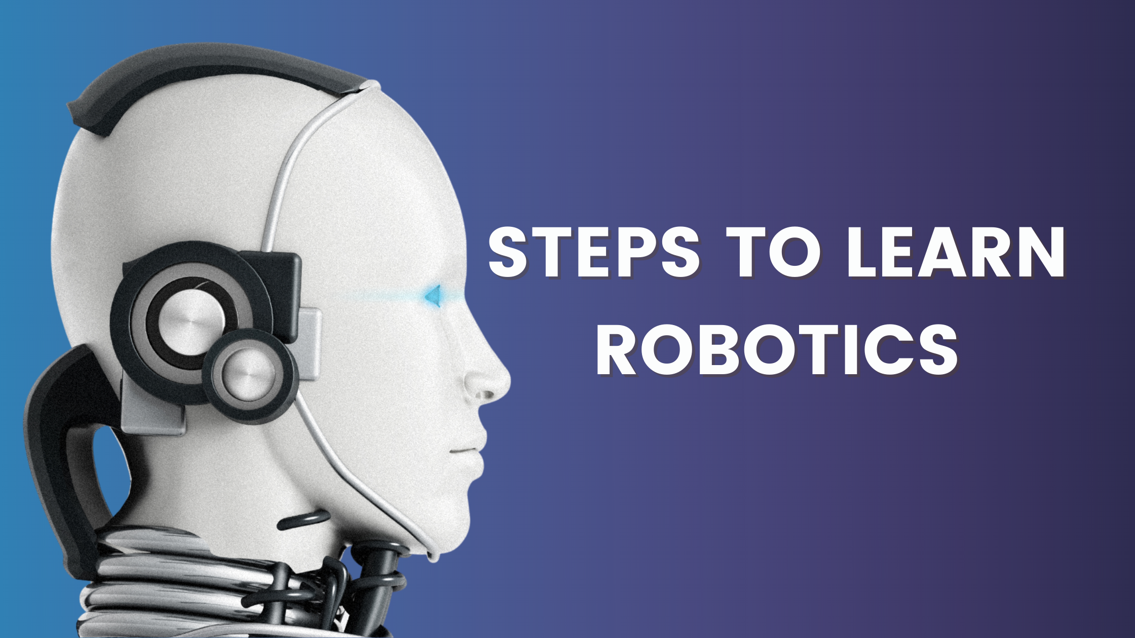steps to learn robotics